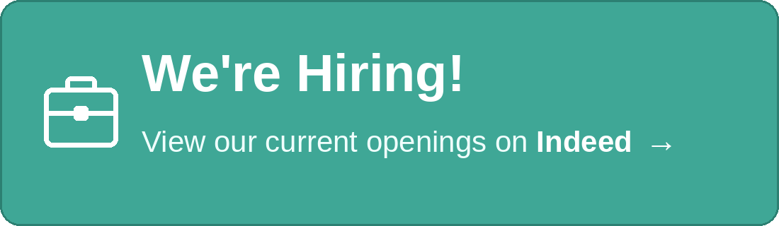 We're hiring! View our current openings on Indeed